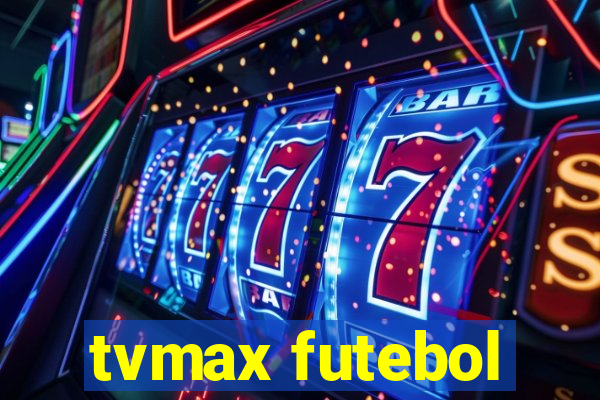 tvmax futebol